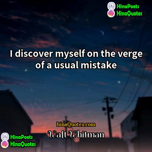 Walt Whitman Quotes | I discover myself on the verge of